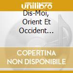 Dis-Moi, Orient Et Occident Peuvent-Ils Se Rencontre? - Ghani Alani - Madeleine Guerin - Frederic Prebolin cd