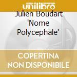 Julien Boudart 'Nome Polycephale' cd