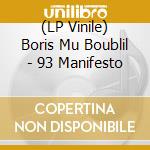 (LP Vinile) Boris Mu Boublil - 93 Manifesto lp vinile