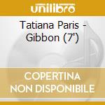 Tatiana Paris - Gibbon (7') cd