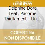 Delphine Dora Feat. Pacome Thiellement - Un Monde Sans Dehors cd musicale