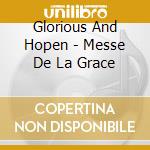 Glorious And Hopen - Messe De La Grace cd