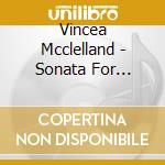 Vincea Mcclelland - Sonata For Guitar cd musicale di Vincea Mcclelland