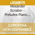 Alexander Scriabin - Preludes-Piano Sonatas 3-5 cd musicale di Alexander Scriabin