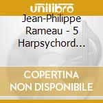 Jean-Philippe Rameau - 5 Harpsychord Concertos cd