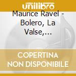 Maurice Ravel - Bolero, La Valse, Tzigane, Piano Concerto For Left Hand cd musicale di Anne Queffelec
