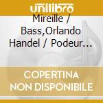 Mireille / Bass,Orlando Handel / Podeur - Concerti Grossi Op. 6 cd musicale di Mireille / Bass,Orlando Handel / Podeur