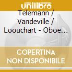 Telemann / Vandeville / Loouchart - Oboe & Orgue Sonates cd musicale