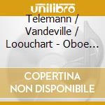 Telemann / Vandeville / Loouchart - Oboe & Orgue Sonates cd