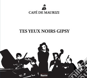 Oreste Eugene De Maurizi - Cafe' De Maurizi: Tes Yeux Noir Gipsy cd musicale