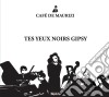 Oreste Eugene De Maurizi - Cafe' De Maurizi: Tes Yeux Noir Gipsy cd