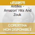 Antilles - Amazon' Hits And Zouk cd