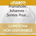 Pramsholer, Johannes - Sontes Pour Violon cd musicale di Pramsholer, Johannes