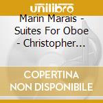 Marin Marais - Suites For Oboe - Christopher Palameta cd