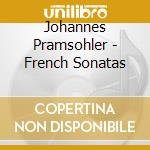 Johannes Pramsohler - French Sonatas cd musicale di Johannes Pramsohler