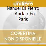 Nahuel Di Pierro - Anclao En Paris cd musicale
