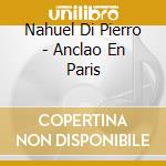 Nahuel Di Pierro - Anclao En Paris cd