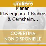 Mariani Klavierquartett-Brahms & Gernsheim Piano Qtets cd musicale
