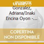 Gonzalez, Adriana/Inaki Encina Oyon - Albeniz Complete Songs cd