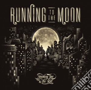 Smokey Joe & The Kid - Running To The Moon cd musicale di Smokey Joe & The Kid
