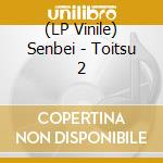 (LP Vinile) Senbei - Toitsu 2 lp vinile