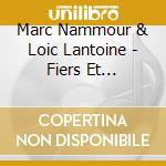 Marc Nammour & Loic Lantoine - Fiers Et Tremblants cd