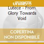 Lutece - From Glory Towards Void cd