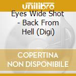 Eyes Wide Shot - Back From Hell (Digi) cd musicale di Eyes Wide Shot