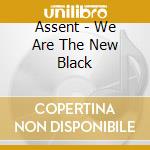 Assent - We Are The New Black cd
