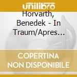 Horvarth, Benedek - In Traum/Apres Une Lecture De Dante cd