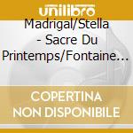 Madrigal/Stella - Sacre Du Printemps/Fontaine De Rome cd