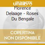 Florence Delaage - Roses Du Bengale cd