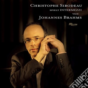 Johannes Brahms - Christophe Sirodeau: Spiel Intermezzi Von Brahms cd musicale