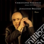 Johannes Brahms - Christophe Sirodeau: Spiel Intermezzi Von Brahms cd