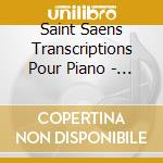 Saint Saens Transcriptions Pour Piano - Cyprien Katsaris cd