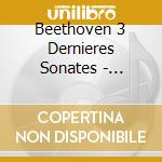 Beethoven 3 Dernieres Sonates - Florence Delaage, Piano cd