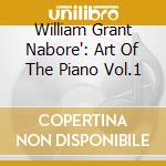 William Grant Nabore': Art Of The Piano Vol.1 cd