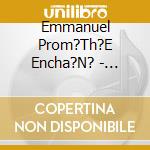 Emmanuel Prom?Th?E Encha?N? - Prom?Th?E: Jean Mollien cd