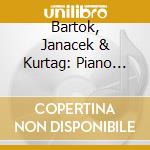 Bartok, Janacek & Kurtag: Piano Works - Benedek Horvath, Piano cd