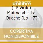 (LP Vinile) Matmatah - La Ouache (Lp +7') vinile