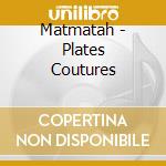 Matmatah - Plates Coutures cd musicale di Matmatah