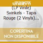 (LP Vinile) Svinkels - Tapis Rouge (2 Vinyls) Edition Limitee Numerotee - Vinyls Rouge lp vinile