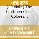 (LP Vinile) The Craftmen Club - Colores (Vinyl) lp vinile