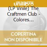 (LP Vinile) The Craftmen Club - Colores (Vinyl) vinile