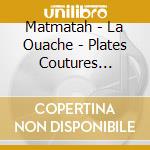 Matmatah - La Ouache - Plates Coutures (Coffret 2 Cds) cd