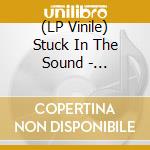 (LP Vinile) Stuck In The Sound - Shoegazing Kids (Vinyl) vinile
