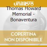 Thomas Howard Memorial - Bonaventura cd musicale