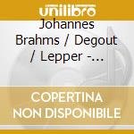 Johannes Brahms / Degout / Lepper - Poeme D'Un Jour cd musicale di Brahms / Degout / Lepper