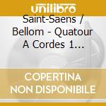 Saint-Saens / Bellom - Quatour A Cordes 1 / Quintette Pour Piano Cordes cd