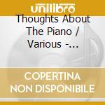 Thoughts About The Piano / Various - Thoughts About The Piano / Various cd
